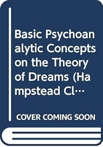 Basic psychoanalytic concepts on the theory of dreams, (Hampstead Clinic, psychoanalytic library) by Humberto Nagera