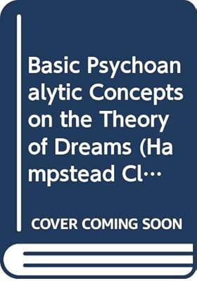 Basic psychoanalytic concepts on the theory of dreams, (Hampstead Clinic, psychoanalytic library)