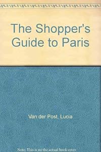 The Shopper's Guide to Paris by Lucia Van der Post