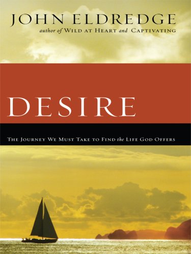 Desire (Christian Softcover Originals) by John Eldredge