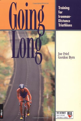 Going Long: Training for Ironman-Distance Triathlons by Joe Friel
