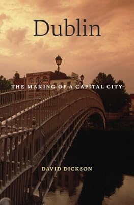 Dublin: The Making of a Capital City