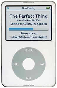 The Perfect Thing: How the iPod Shuffles Commerce, Culture, and Coolness