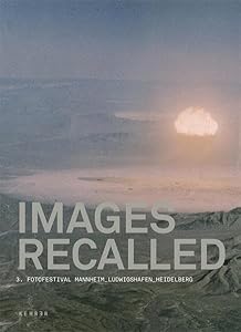 IMAGES RECALLED: Bilder auf Abruf - 3. Fotofestival Mannheim Ludwigshafen Heidelberg