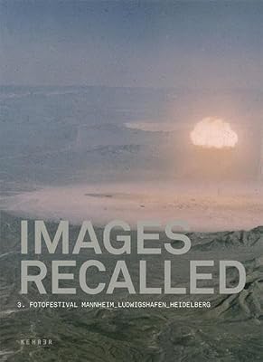 IMAGES RECALLED: Bilder auf Abruf - 3. Fotofestival Mannheim Ludwigshafen Heidelberg