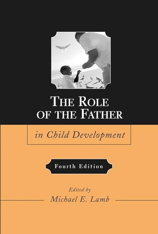 The Role of the Father in Child Development by Michael E. Lamb