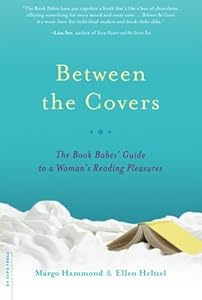 Between the Covers: The Book Babes' Guide to a Woman's Reading Pleasures by Margo Hammond