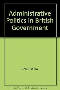 Administrative Politics in British Government