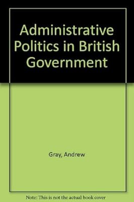 Administrative Politics in British Government