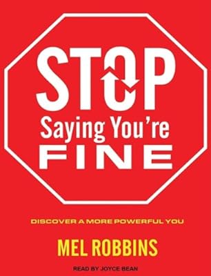 Stop Saying You're Fine: Discover a More Powerful You