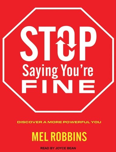 Stop Saying You're Fine: Discover a More Powerful You by Mel Robbins