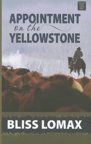 Appointment on the Yellowstone by Bliss Lomax