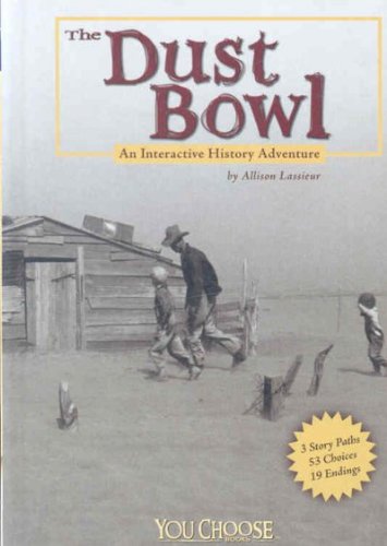 The Dust Bowl: An Interactive History Adventure by Allison Lassieur