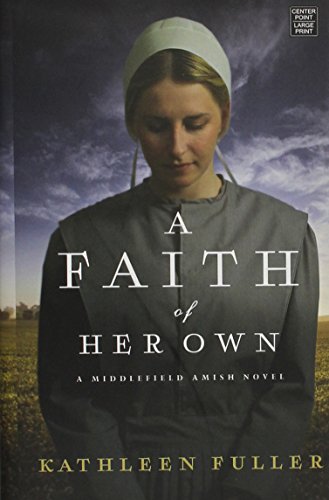 A Faith of Her Own: A Middlefield Amish Novel by Kathleen Fuller