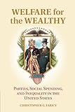 Christopher Faricy, "Welfare for the Wealthy: Parties, Social Spending, and Inequality in the United States" (Cambridge UP, 2016)