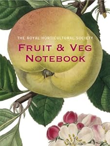 The Royal Horticultural Society Fruit and Veg Notebook by Brent Elliott