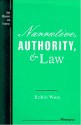 Narrative, Authority, and Law (Law, Meaning, And Violence) by Robin West