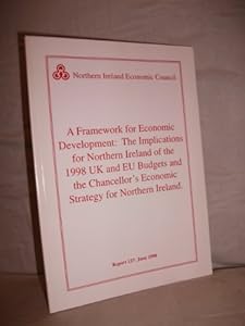 A framework for economic development: the implications for Northern Ireland of the 1998 UK and EU budgets and the Chancellor's economic strategy for Northern Ireland