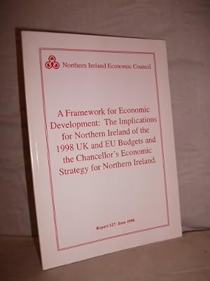 A framework for economic development: the implications for Northern Ireland of the 1998 UK and EU budgets and the Chancellor's economic strategy for Northern Ireland