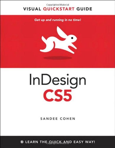 InDesign CS5 for Macintosh and Windows: Visual QuickStart Guide by Sandee Cohen