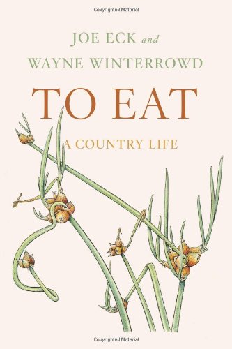 To Eat: A Country Life by Joe Eck