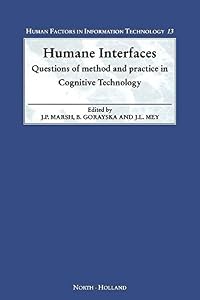Humane Interfaces: Questions of Method and Practice in Cognitive Technology (ISSN Book 13) by J. P. Marsh