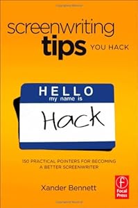 Screenwriting Tips, You Hack: 150 Practical Pointers for Becoming a Better Screenwriter