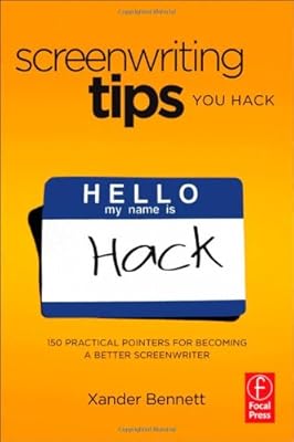Screenwriting Tips, You Hack: 150 Practical Pointers for Becoming a Better Screenwriter