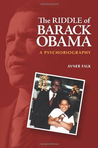 The Riddle of Barack Obama: A Psychobiography by Avner Falk