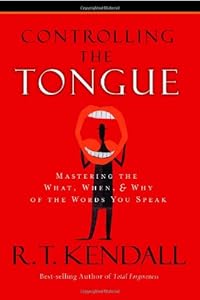 Controlling the Tongue: Mastering the What, When, & Why of the Words You Speak