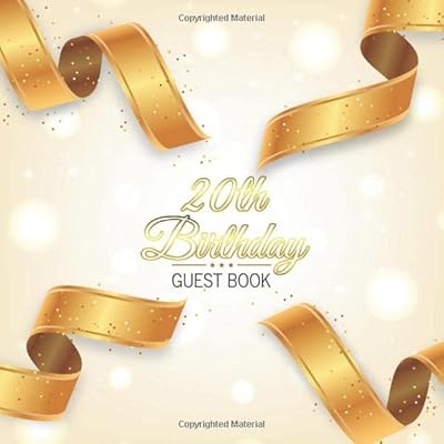 20th Birthday Guest Book: Realistic Golden Ribbon Theme. A Great Way to Capture and Remember Birthday Wishes. Perfect for a Gift