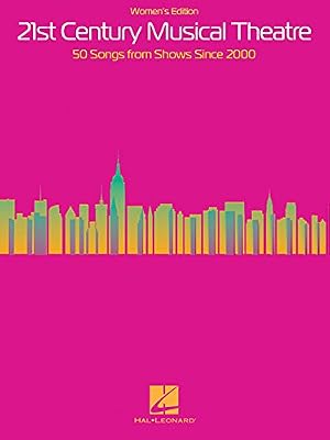 21st Century Musical Theatre - Women's Edition: 50 Songs from Shows Since 2000