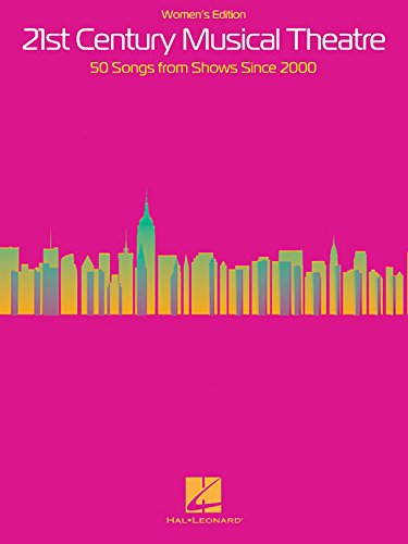 21st Century Musical Theatre - Women's Edition: 50 Songs from Shows Since 2000 by Hal Leonard Corp.  (Creator)