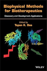 Biophysical Methods for Biotherapeutics: Discovery and Development Applications by Tapan K. Das