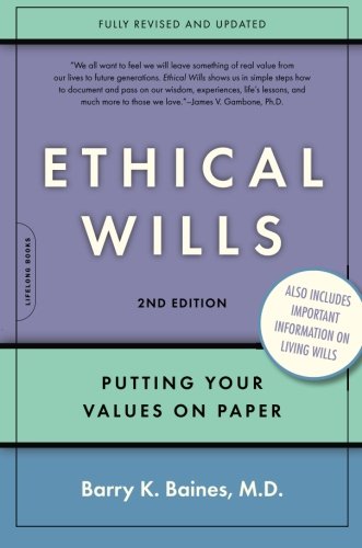 Ethical Wills: Putting Your Values on Paper, 2nd Edition by Barry K. Baines