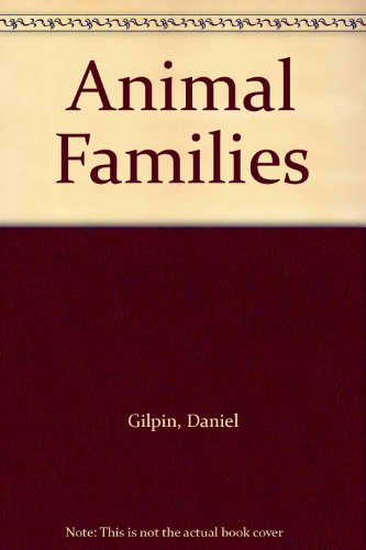 Animal Families by Daniel Gilpin