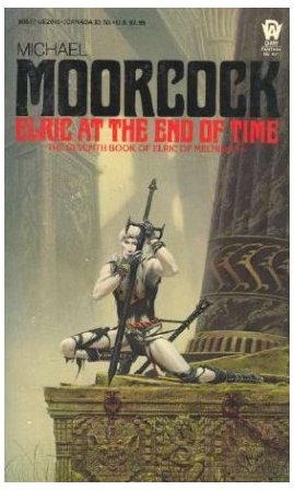 Elric at the End of Time (Elric of Melnibone, Bk. 7) by Michael Moorcock