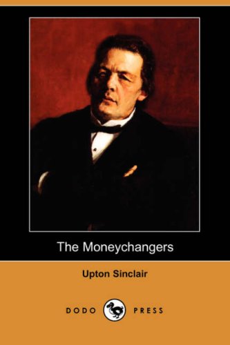 The Moneychangers (Dodo Press) by Upton Sinclair