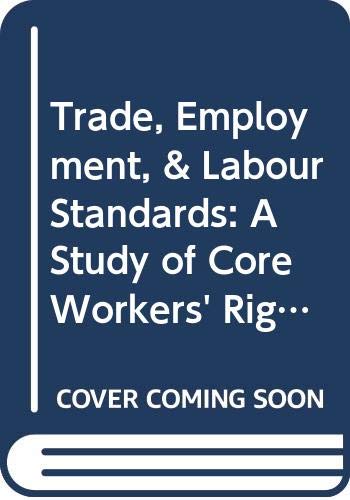 Trade, Employment, and Labour Standards: A Study of Core Workers' Rights by OECD