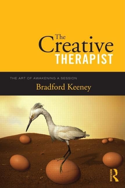 The Creative Therapist: The Art of Awakening a Session by Bradford Keeney
