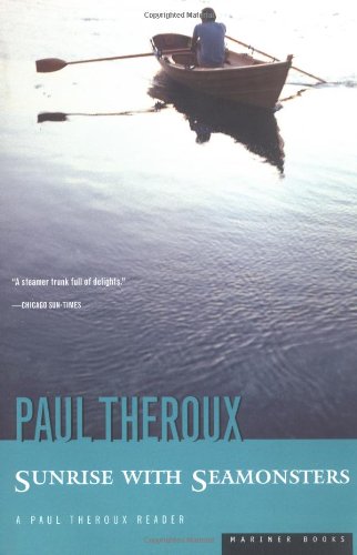 Sunrise with Seamonsters by Paul Theroux