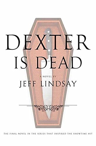 Dexter Is Dead by Jeff Lindsay