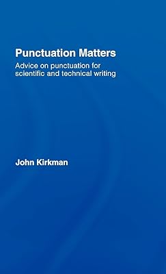 Punctuation Matters: Advice on Punctuation for Scientific and Technical Writing