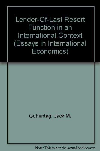 Lender-Of-Last Resort Function in an International Context (Essays in International Economics, No. 151) by Jack M. Guttentag