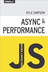 You Don't Know JS: Async &amp; Performance