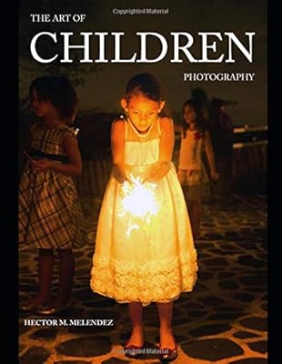 The Art of Children Photography (Photography Books)