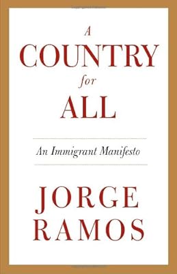 A Country for All: An Immigrant Manifesto