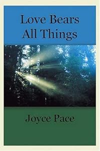 Love Bears All Things by Joyce Marie Pace