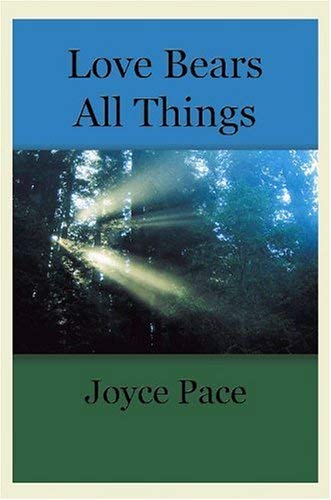 Love Bears All Things by Joyce Marie Pace