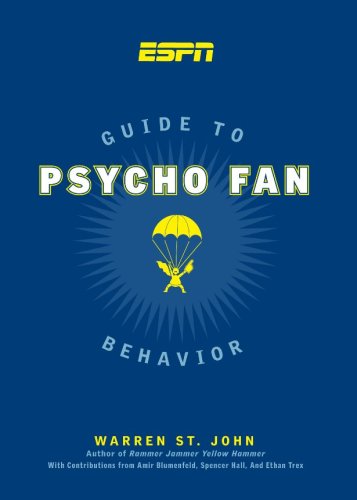 ESPN Guide to Psycho Fan Behavior by Warren St. John